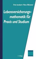 Lebensversicherungsmathematik Fur Praxis Und Studium