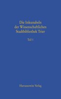 Die Inkunabeln Der Wissenschaftlichen Stadtbibliothek Trier: Teil 1 Und Teil 2