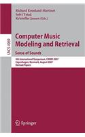 Computer Music Modeling and Retrieval. Sense of Sounds: 4th International Symposium, Cmmr 2007, Copenhagen, Denmark, August 2007, Revised Papers