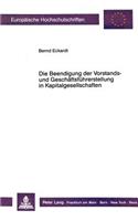 Die Beendigung Der Vorstands- Und Geschaeftsfuehrerstellung in Kapitalgesellschaften