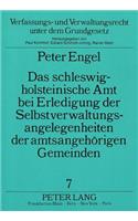 Das schleswig-holsteinische Amt bei Erledigung der  Selbstverwaltungsangelegenheiten der amtsangehoerigen Gemeinden