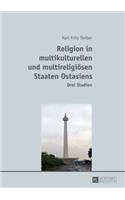 Religion in Multikulturellen Und Multireligioesen Staaten Ostasiens