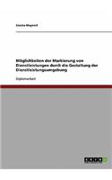 Möglichkeiten der Markierung von Dienstleistungen durch die Gestaltung der Dienstleistungsumgebung
