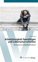 Arbeitslosigkeit bewältigen und Lebensmut erhalten