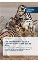 Enactment of FEAR in Conversations-Gone-Bad at Work