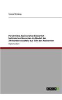 Persönliche Assistenz bei körperlich behinderten Menschen im Modell der 24-Stunden-Assistenz aus Sicht der Assistenten