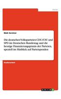deutschen Volksparteien CDU/CSU und SPD im Deutschen Bundestag und die heutige Finanzierungspraxis der Parteien, speziell im Hinblick auf Parteispenden