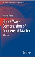 Shock Wave Compression of Condensed Matter