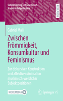 Zwischen Frömmigkeit, Konsumkultur Und Feminismus