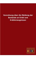 Verordnung über die Meldung der Bestände an Erdöl und Erdölerzeugnissen