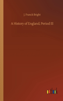 A History of England, Period III
