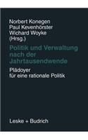 Politik Und Verwaltung Nach Der Jahrtausendwende -- Plädoyer Für Eine Rationale Politik