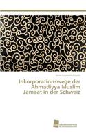 Inkorporationswege der Ahmadiyya Muslim Jamaat in der Schweiz