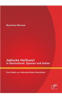 Jüdische Heilkunst in Deutschland, Spanien und Italien: Eine Studie zur mittelalterlichen Geschichte