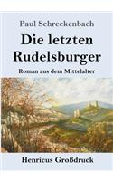 Die letzten Rudelsburger (Großdruck): Roman aus dem Mittelalter