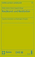 Raubkunst Und Restitution - Zwischen Kolonialzeit Und Washington Principles: Tagungsband Des Dreizehnten Heidelberger Kunstrechtstags Am 18. Und 19. Oktober 2019