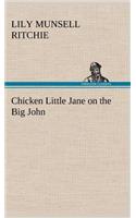 Chicken Little Jane on the Big John