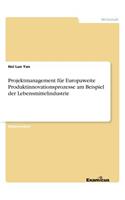 Projektmanagement für Europaweite Produktinnovationsprozesse am Beispiel der Lebensmittelindustrie