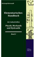 Elementarisches Handbuch Der Industriellen Physik, Mechanik Und Hydraulik