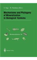 Mechanisms and Phylogeny of Mineralization in Biological Systems