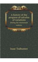A History of the Progress of Calculus of Variations During the Nineteenth Century