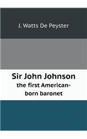 Sir John Johnson the first American-born baronet: (English)