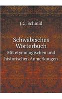 Schwäbisches Wörterbuch Mit Etymologischen Und Historischen Anmerkungen