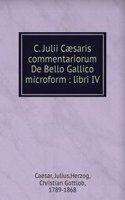 C. Julii Caesaris commentariorum De Bello Gallico microform