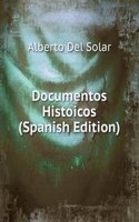 Documentos Histoicos (Spanish Edition)