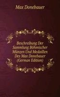 Beschreibung Der Sammlung Bohmischer Munzen Und Medaillen Des Max Donebauer
