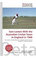Sam Loxton with the Australian Cricket Team in England in 1948: (English)