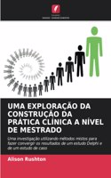 Uma Exploração Da Construção Da Prática Clínica a Nível de Mestrado