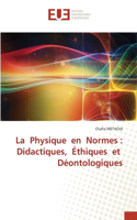 La Physique en Normes: Didactiques, Éthiques et Déontologiques