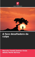A face desafiadora da culpa