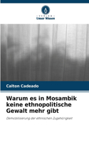 Warum es in Mosambik keine ethnopolitische Gewalt mehr gibt