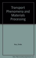 Transport Phenomena and Materials Processing