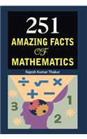 251 Amazing Facts of Mathematics