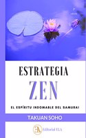 ESTRATEGIA ZEN: EL ESPIRITU INDOMABLE DEL SAMURAI