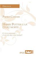 Harry Potter E La (Tua) Morte: (Italian)