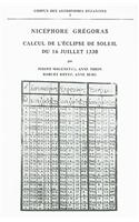 Nicéphore Grégoras: Calcul de l’éclipse de soleil du 16 Juillet 1330(1 Corpus des astronomes byzantins)