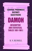 Central Provinces District Gazetteers: Damoh (Descriptive and Statistical Tables 1891-1901) 11th, Vol. A & B