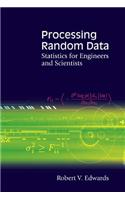 Processing Random Data: Statistics for Engineers and Scientists