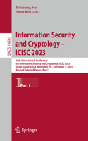 Information Security and Cryptology - Icisc 2023: 26th International Conference on Information Security and Cryptology, Icisc 2023, Seoul, South Korea, November 29 - December 1, 2023, Revised Select