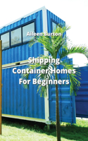 Shipping Container Homes For Beginners