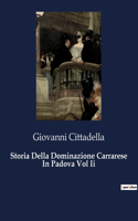 Storia Della Dominazione Carrarese In Padova Vol Ii