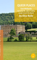 Queer Places: East Midlands: Retracing the steps of LGBTQ people around the world