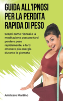 Guida all'Ipnosi per la Perdita Rapida di Peso: Scopri come l'ipnosi e la meditazione possono farti perdere peso rapidamente, e farti ottenere più energia durante la giornata