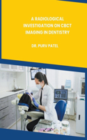 A Radiological Investigation on Cbct Imaging in Dentistry