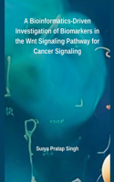 Bioinformatics-Driven Investigation of Biomarkers in the Wnt Signaling Pathway for Cancer Signaling