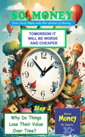 So, Money. Tomorrow It Will Be Worse and Cheaper